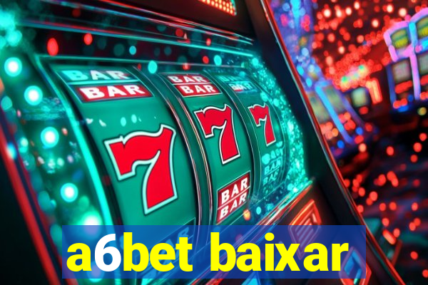 a6bet baixar